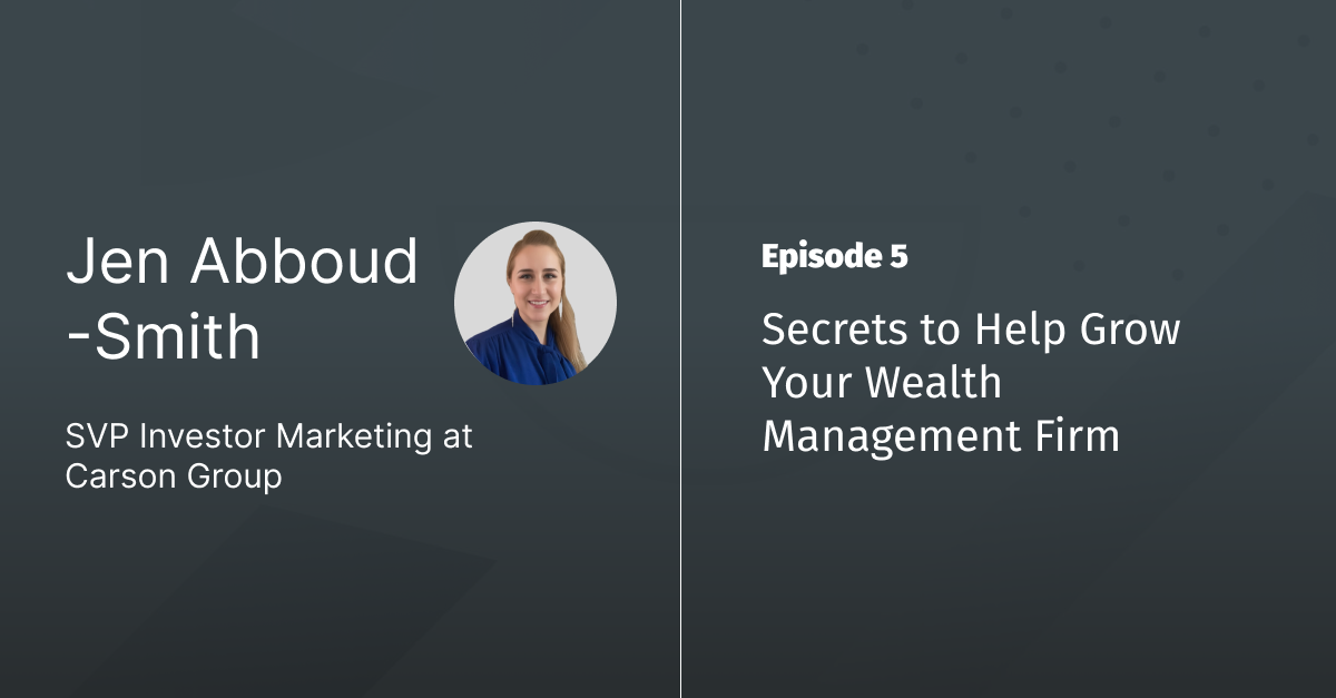 Ep 5 - Secrets to Scaling Your Wealth Management Practice with Jen Abboud-Smith